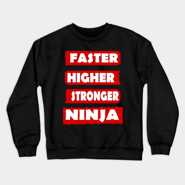 Fast Higher Stronger Ninja Karate Sport Samurai Crewneck Sweatshirt by FindYourFavouriteDesign